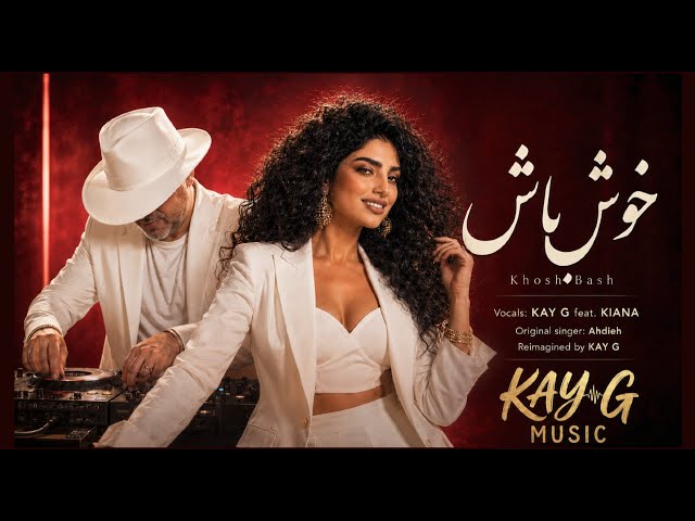 Khosh Bash — Kay G feat. KIANA